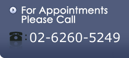 For Appointments Please Call : 02-6260-5249